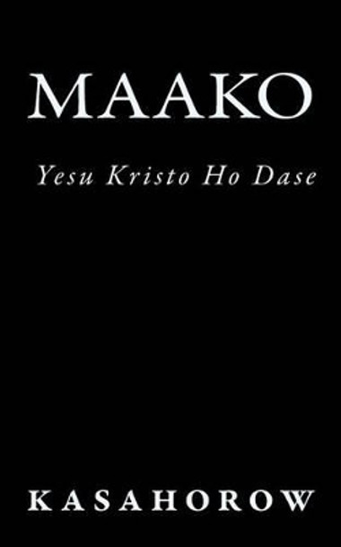 Maako: Yesu Kristo Ho Dase (kasahorow Akan New Testament): 2 by Nyamfowa Kasahorow 9781449564124