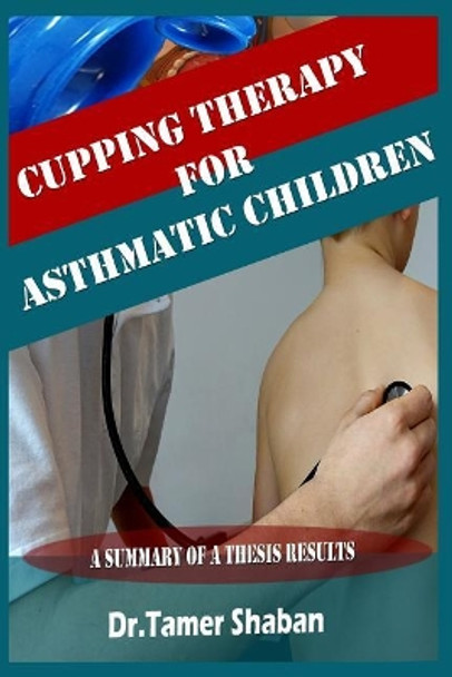 Cupping therapy for asthmatic children by Tamer Shaban 9781096623755