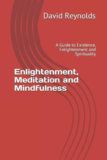 Enlightenment, Meditation and Mindfulness: A Guide to Existence, Enlightenment and Spirituality by Elizabeth Reynolds 9781097643998