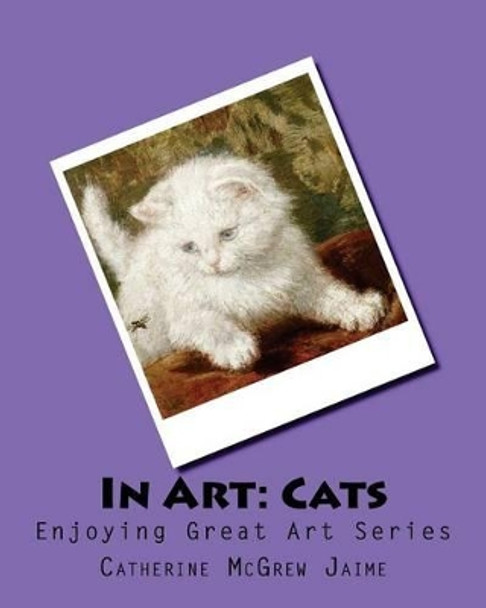 In Art: Cats by Mrs Catherine McGrew Jaime 9781497330191