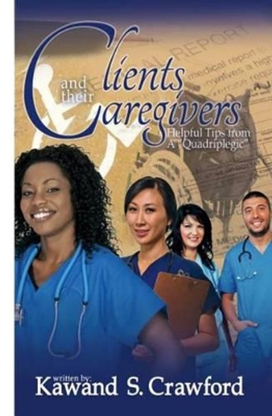 Clients and Their Caregivers by MR Kawand S Crawford 9781497474123