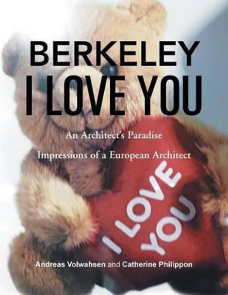 Berkeley I Love You by Catherine Philippon 9781493197095