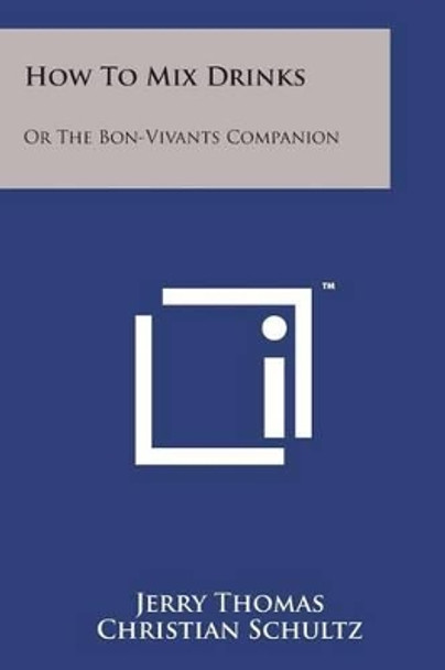 How to Mix Drinks: Or the Bon-Vivants Companion by Dr Jerry Thomas 9781498192675