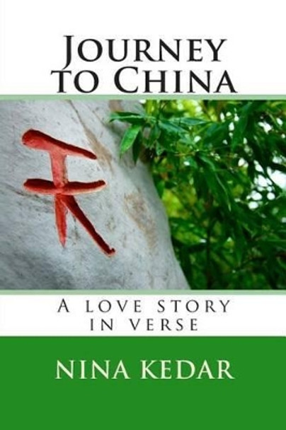 Journey to China: An anthology of love poems by Nina Kedar 9781499135022