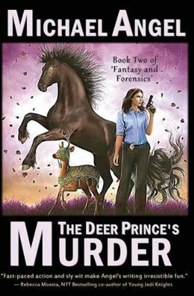 The Deer Prince's Murder: Book Two of 'Fantasy & Forensics' by Michael Angel 9781499363494