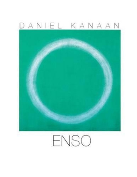 Enso: About the Enso works of Daniel Kanaan by Daniel Kanaan 9781499594911