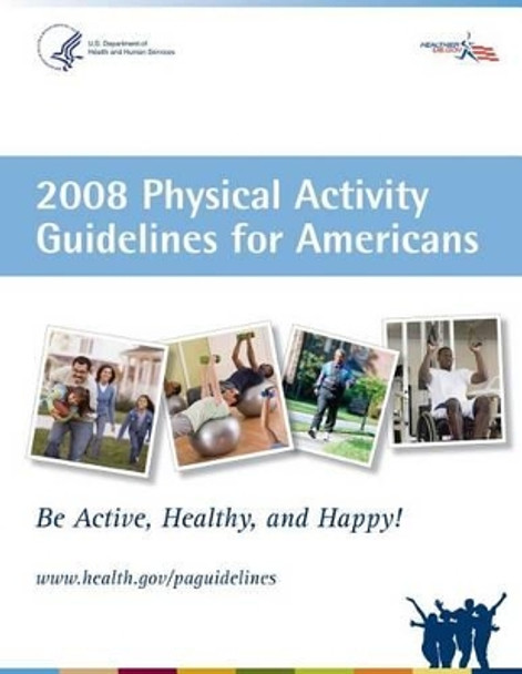 2008 Physical Activity Guidelines for Americans by U S Department of Health And Services 9781499701630