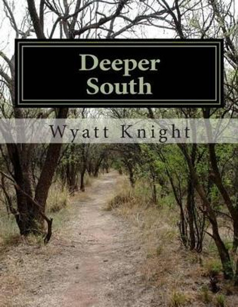 Deeper South by Wyatt Knight 9781499724066