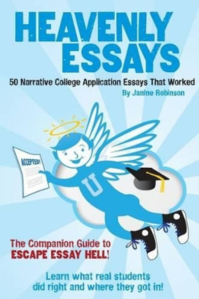 Heavenly Essays: 50 Narrative College Application Essays That Worked by Janine W Robinson 9781499318920