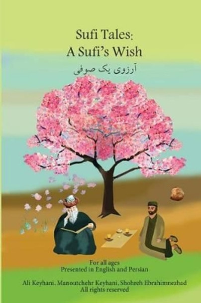 Sufi Tales: Sufi's Wish: Sufi Tale, Fate, Karma, Attar and Omay Khyyam by Manoutchehr Keyhani 9781517496029