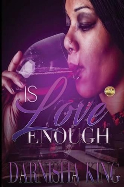 Is Love Enough? by Darnisha King 9781500465643