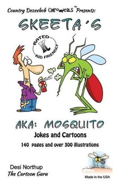 Skeeta's -- AKA: Mosquito's -- Jokes and Cartoons: in Black + White by Desi Northup 9781500451455