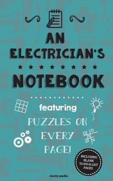 An Electrician's Notebook: Featuring 100 puzzles by Clarity Media 9781517600815