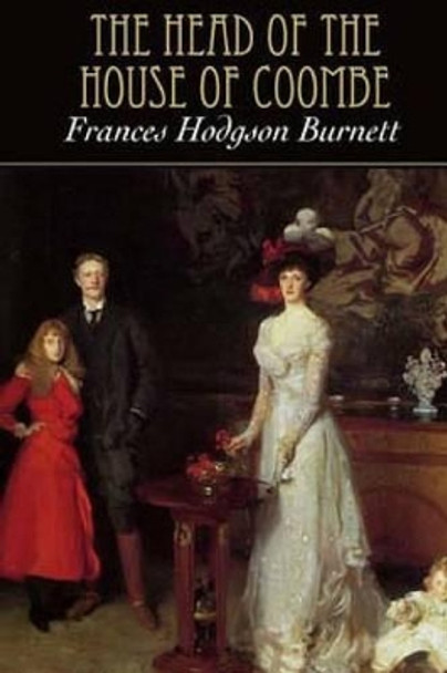 The Head of the House of Coombe by Frances Hodgson Hodgson 9781517737115