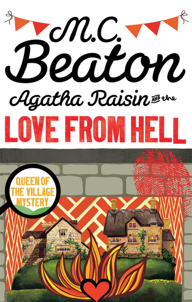 Agatha Raisin and the Love from Hell M.C. Beaton 9781472121356
