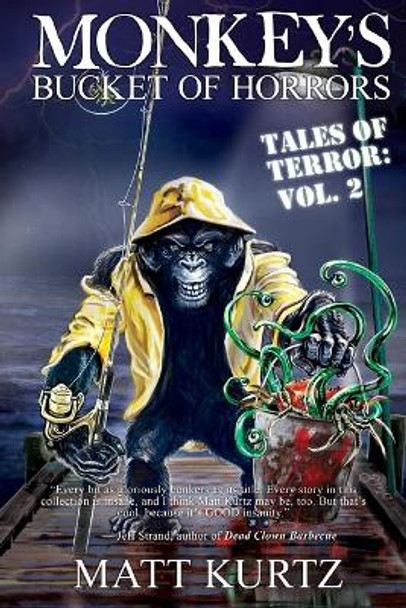 Monkey's Bucket of Horrors - Tales of Terror: Vol. 2 by Matt Kurtz 9781512001617