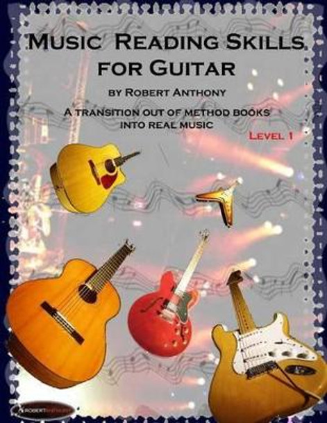 Music Reading Skills for Guitar Level 1 by Dr Robert Anthony 9781514364345