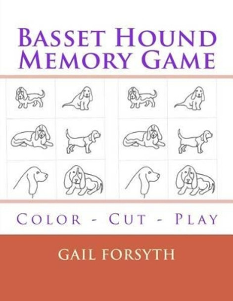 Basset Hound Memory Game: Color - Cut - Play by Gail Forsyth 9781514386071