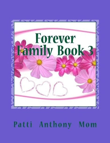 Forever Family Book 3 by Patti Anthony Mom 9781514727409