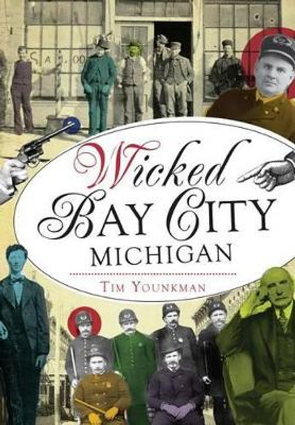 Wicked Bay City, Michigan by Tim Younkman 9781467135542