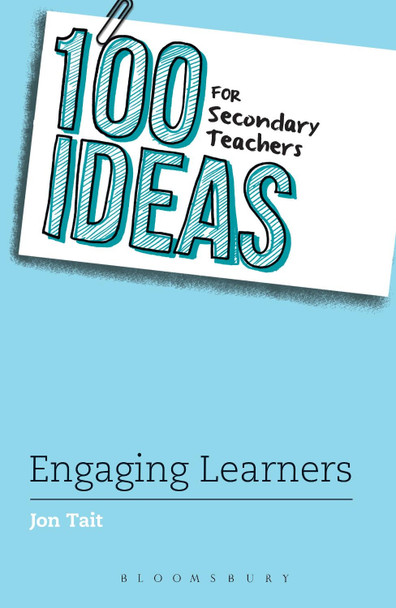 100 Ideas for Secondary Teachers: Engaging Learners by Jon Tait