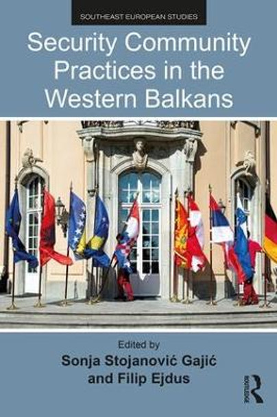 Security Community Practices in the Western Balkans by Sonja Stojanovic Gajic