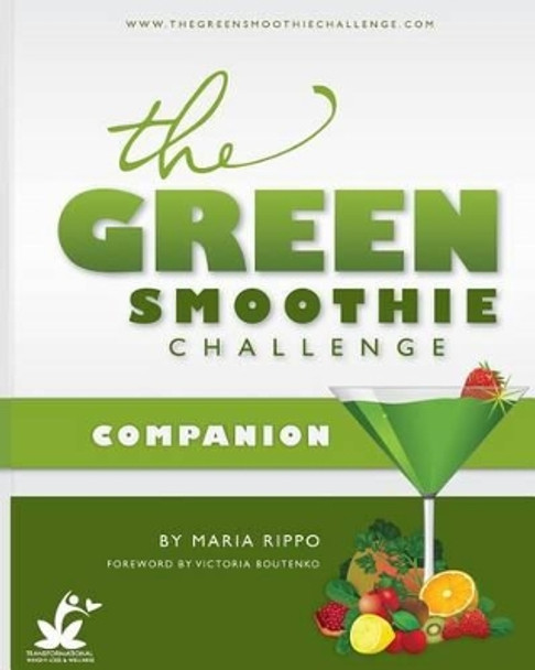 The Green Smoothie Challenge Companion by Maria Rippo 9781505607710