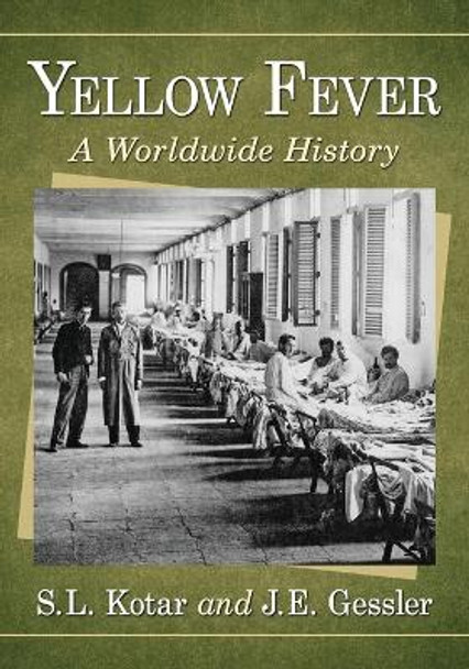 Yellow Fever: A Worldwide History by S. L. Kotar 9780786479191