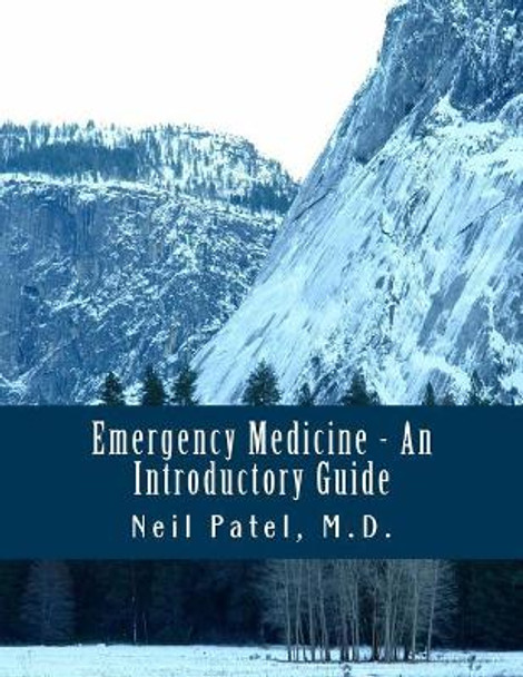 Emergency Medicine - An Introductory Guide by Neil Patel 9781500835002