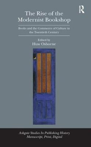 The Rise of the Modernist Bookshop: Books and the Commerce of Culture in the Twentieth Century by Huw Osborne