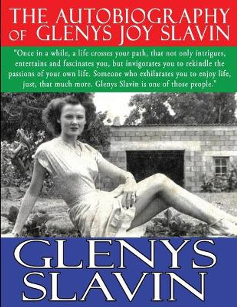 The Autobiography of Glenys joy Slavin: The adventures of Glenys Slavin by Glenys Slavin 9781502731746