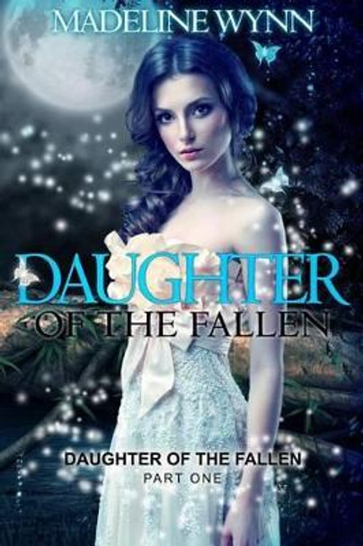 Daughter of the Fallen by Madeline Wynn 9781502827869