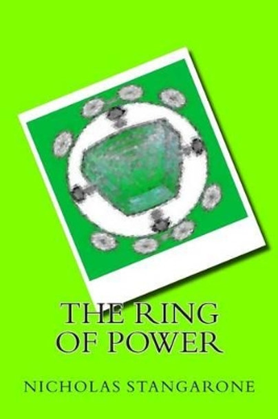 The Ring of Power. by Nicholas G Stangarone 9781502976338