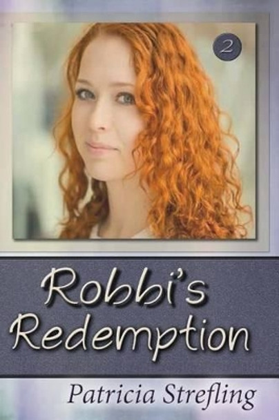 Robbi's Redemption by Patricia Strefling 9781505375138