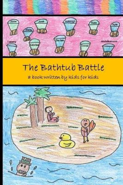 The Bathtub Battle: a book written by kids for kids by Erfc Kidz Write 9781508803065