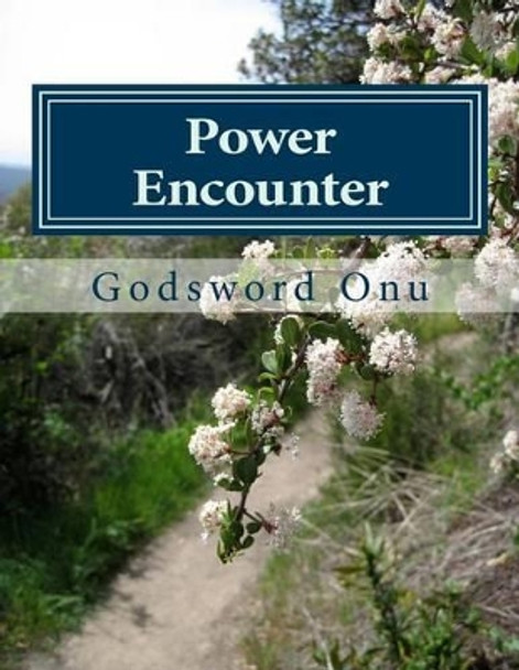 Power Encounter: The Inferior Power Bows to the Superior Power by Godsword Godswill Onu 9781508816645