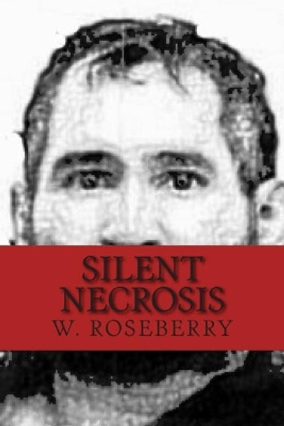 Silent Necrosis: Mano Negra (Jose Martinez) by W Roseberry 9781508736066