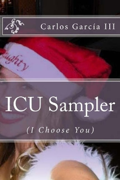 ICU Sampler: (I Choose You) by Carlos Garcia III 9781979440318