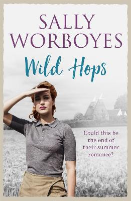 Wild Hops: An enthralling romantic saga and a vibrant tale of illicit love, friendship and the East End Sally Worboyes 9781473659551