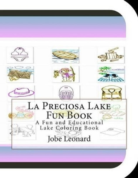 La Preciosa Lake Fun Book: A Fun and Educational Lake Coloring Book by Jobe Leonard 9781505415049