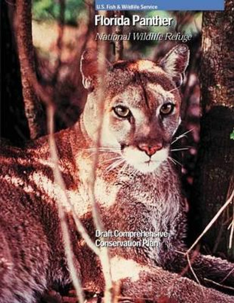 Florida Panther National Wildlife Refuge by U S Fish & Wildlife Service 9781505684575