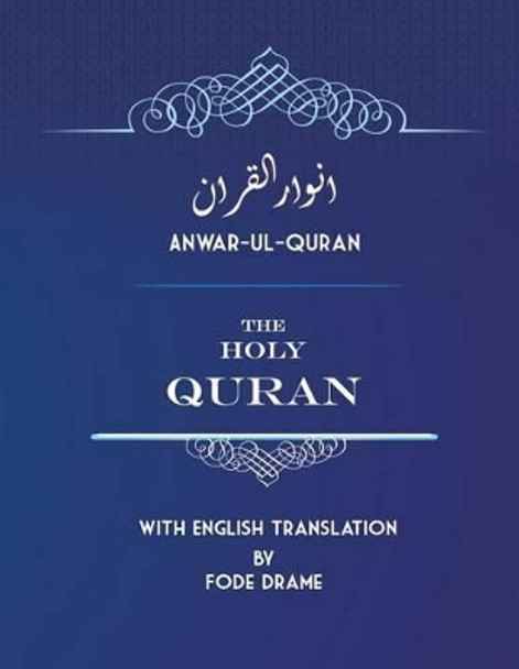 Anwar-ul-Quran: The Holy Quran with English Translation by Fode Drame by Fode Drame 9781494887186