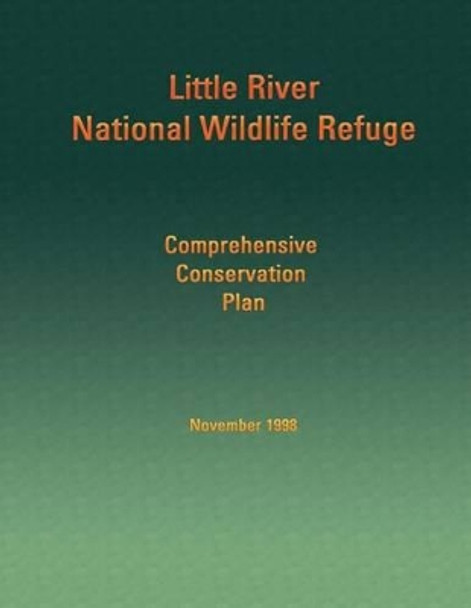 Little River National Wildlife Refuge Comprehensive Conservation Plan by U S Fish & Wildlife Service 9781505722338