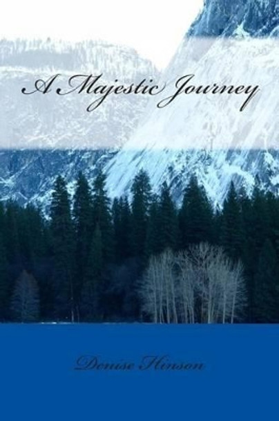 A Majestic Journey by Denise Hinson 9781496172907