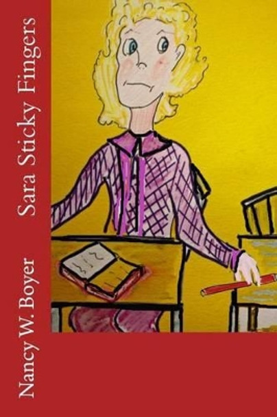 Sara Sticky Fingers by Nancy W Boyer 9781508588788