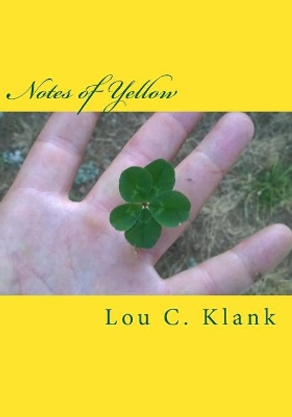 Notes of Yellow: A cowards sad mourning by Lou C Klank 9781507533826