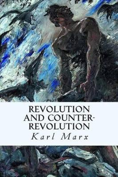 Revolution and Counter-Revolution by Karl Marx 9781507672303