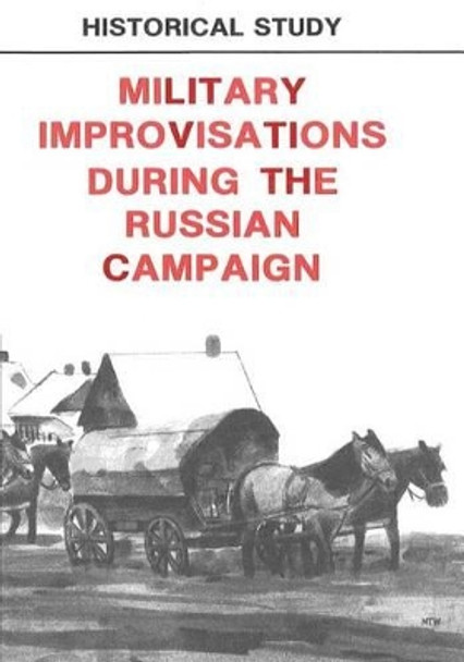 Military Improvisations During the Russian Campaign by Center of Military History United States 9781507680070