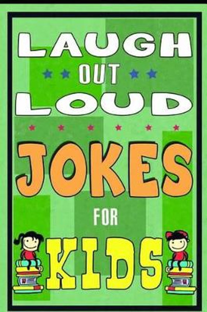 Funny Jokes for Kids: Laugh Out Laud Jokes: (Best jokes for Early & Beginner Readers): Hilarious Jokes for Children. Huge Collection of Funny Yo Momma, Knock Knock Jokes, Humor, Comedy by Funny Jokes For Kids 9781508594369