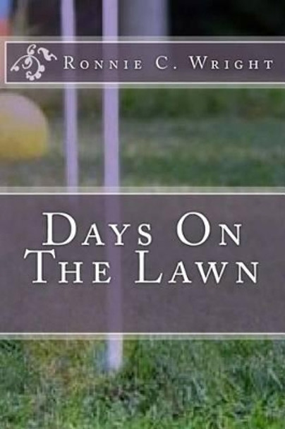Days On The Lawn by Ronnie C Wright 9781508677215
